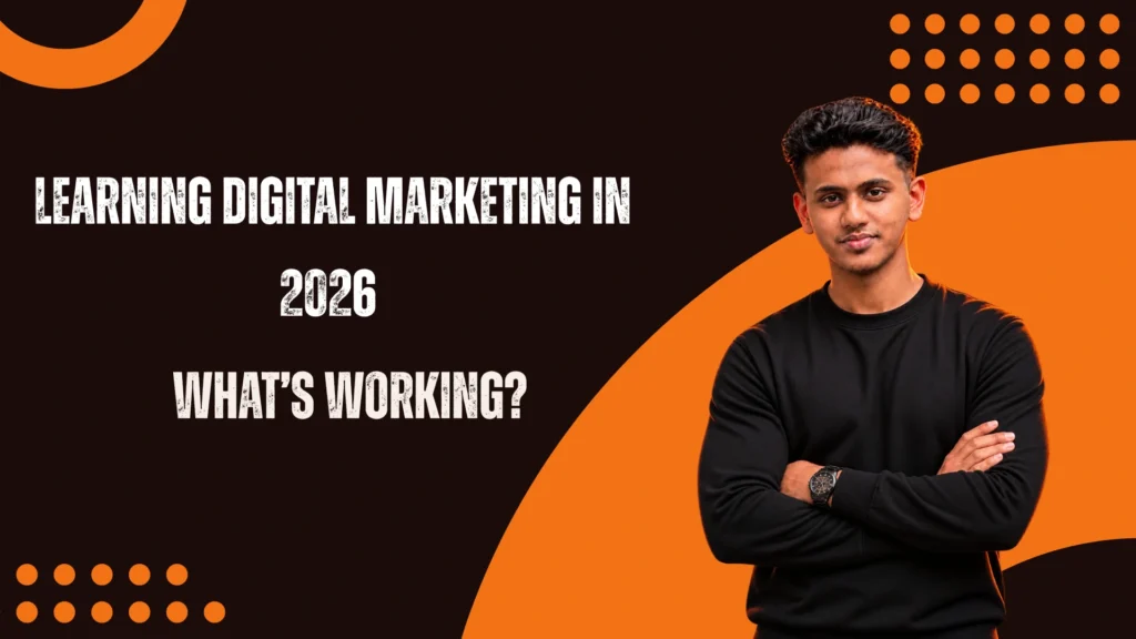 Learning Digital Marketing in 2026 – What’s Working